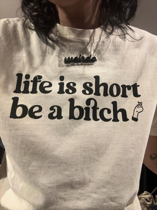 Life Is Short, Be a Bitch – Boxy Cropped Tee